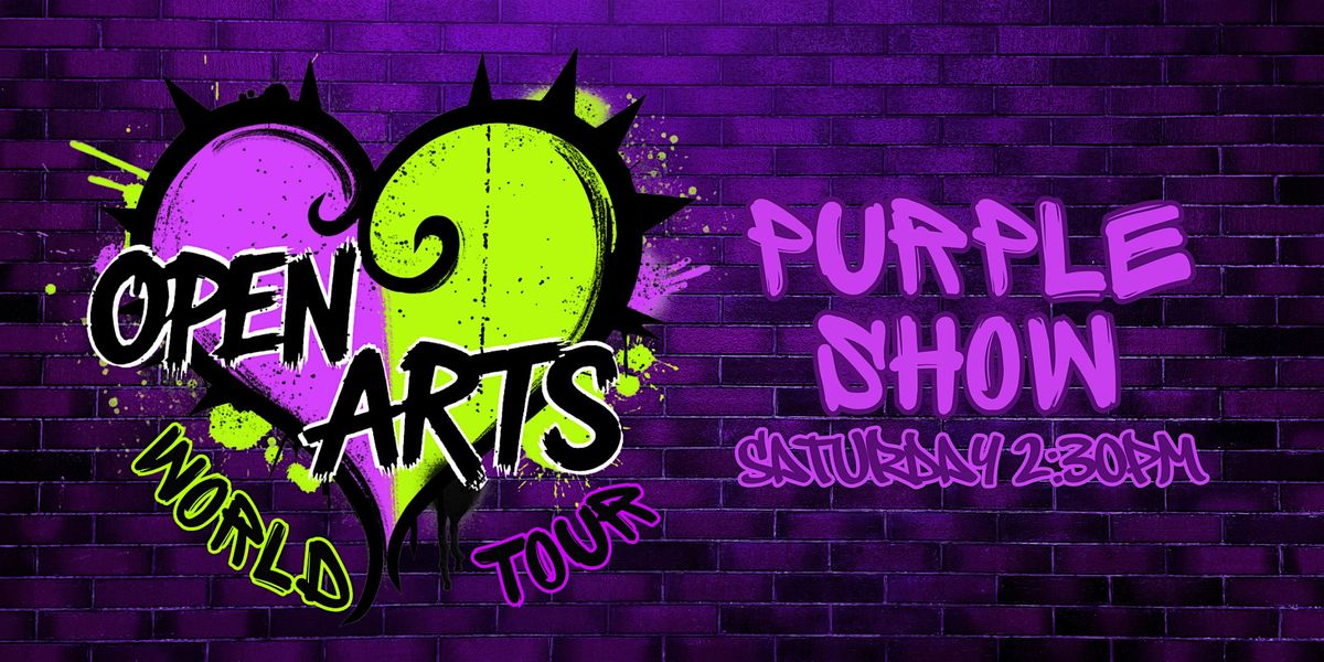 "Open Arts World Tour" End of Year Showcase - Purple Show