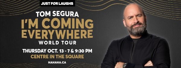 Tom Segura - Im Coming Everywhere World Tour | Centre In The Square ...