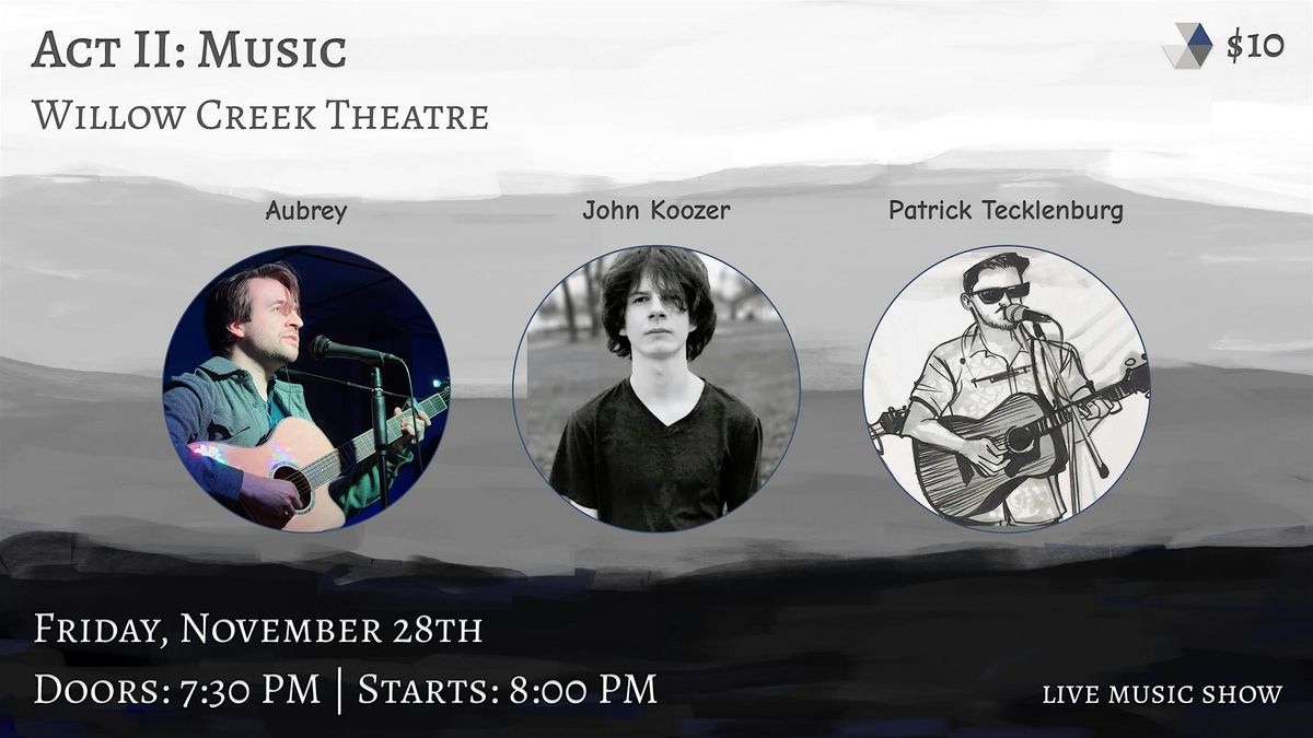 Act II Music: Aubrey, John Koozer and Patrick Tecklenburg