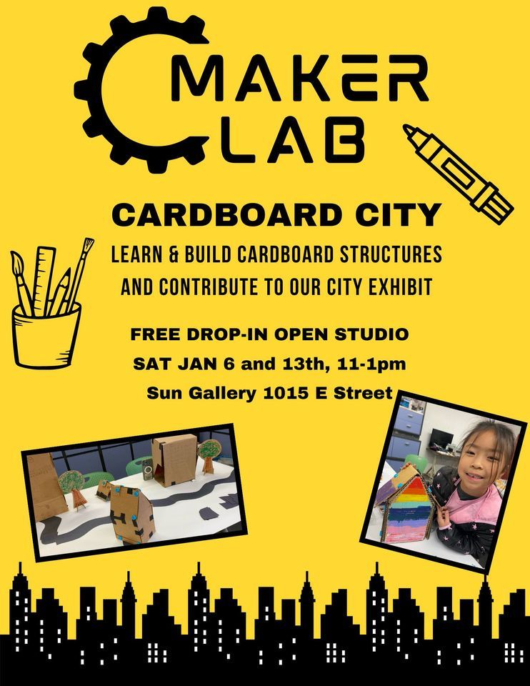 Maker Lab Cardboard City! Sun Gallery, Hayward, CA January 6, 2024