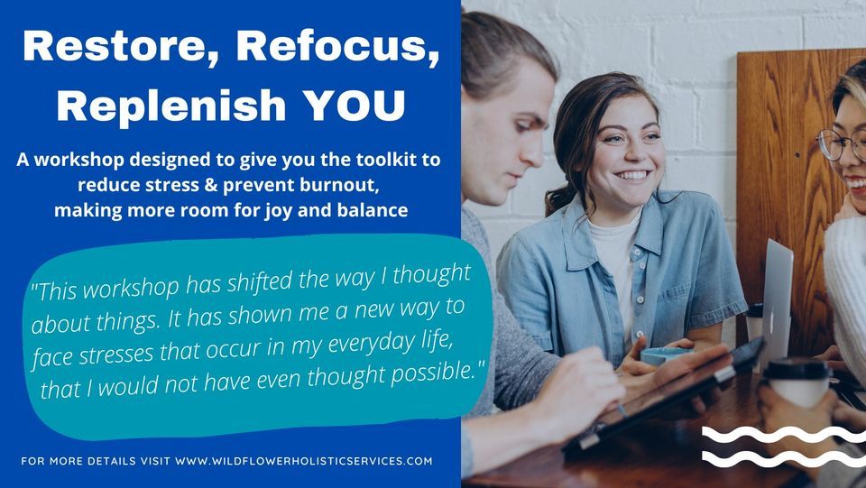 Restore, Refocus, Replenish YOU - A FREE wellbeing workshop for ...