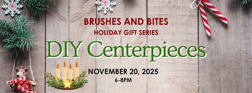 Brushes and Bites: DIY Holiday Centerpieces