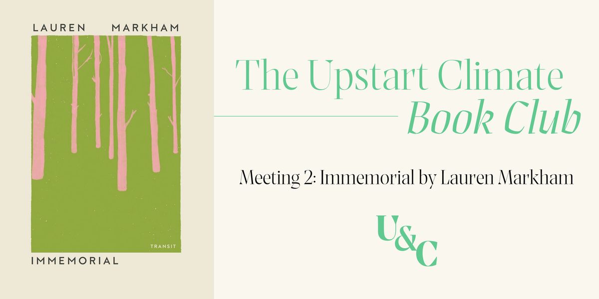 Upstart Climate Book Club: Immemorial
