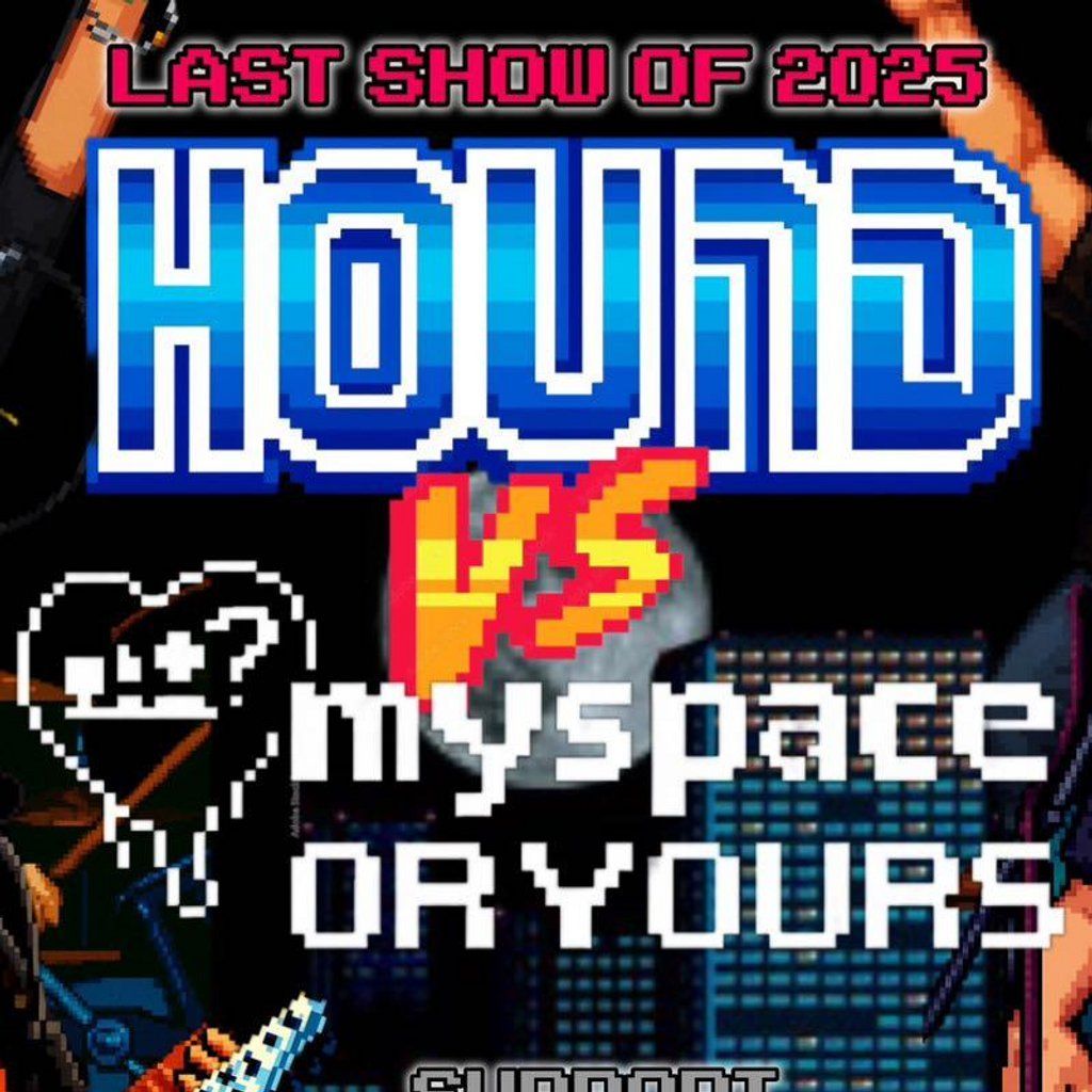 MYSPACE OR YOURS VS. HOUND @ The Met Lounge Peterborough