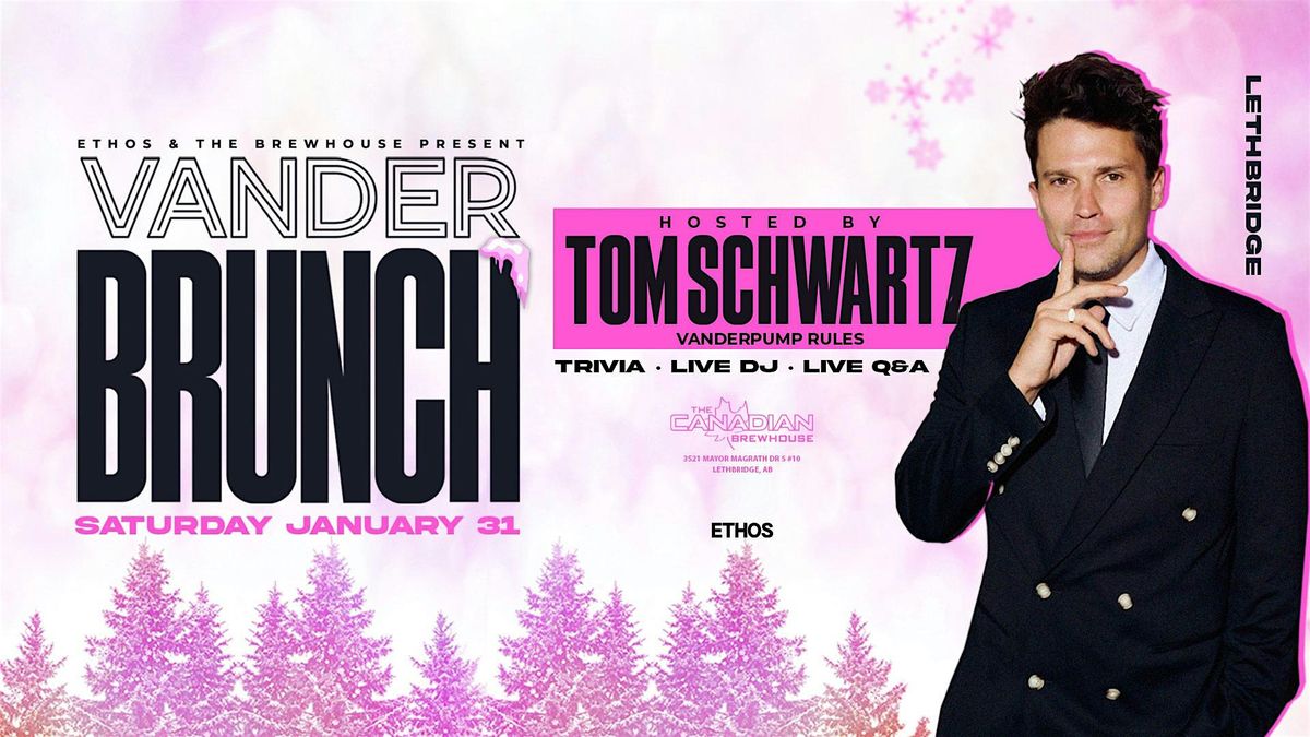 Vander BRUNCH x Day Party! Hosted by TOM SCHWARTZ! Lethbridge!