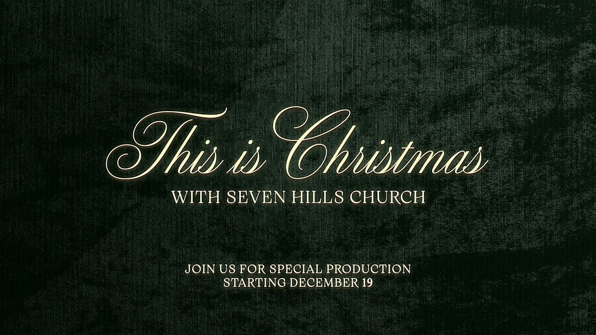 "This is Christmas" with Seven Hills Church