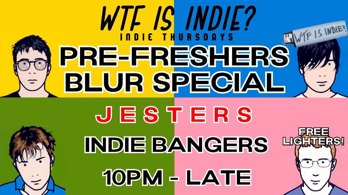 WTF IS INDIE? PRE-FRESHERS BLUR SPECIAL! \ud83c\udf4b
