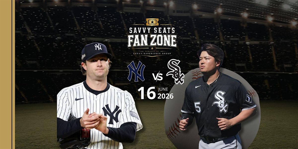 Yankees vs. White Sox Fan Zone: All-Inclusive Pregame by Savvy Seats