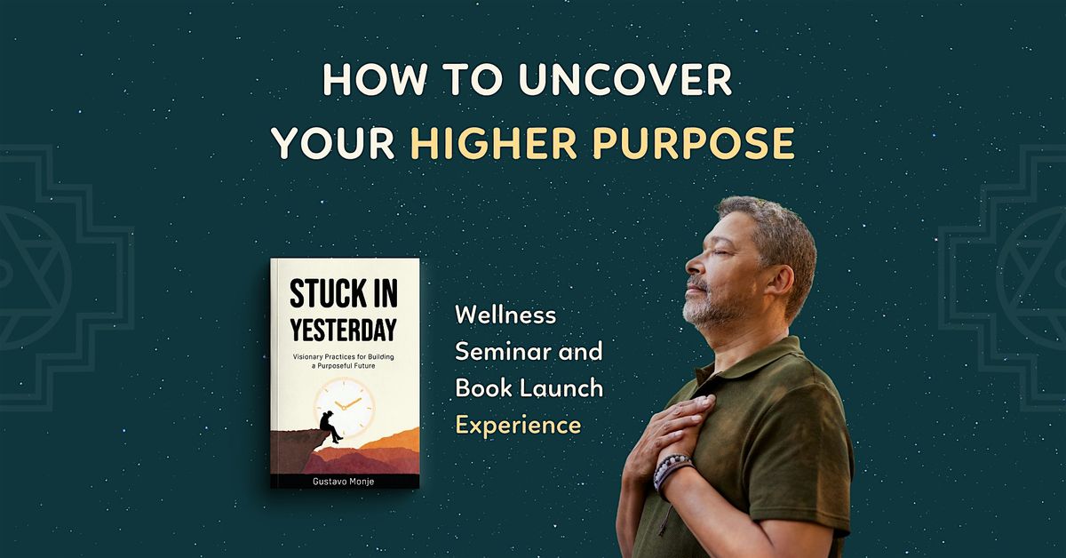 How to Uncover Your Higher Purpose: Half-day Seminar and Book Launch Event