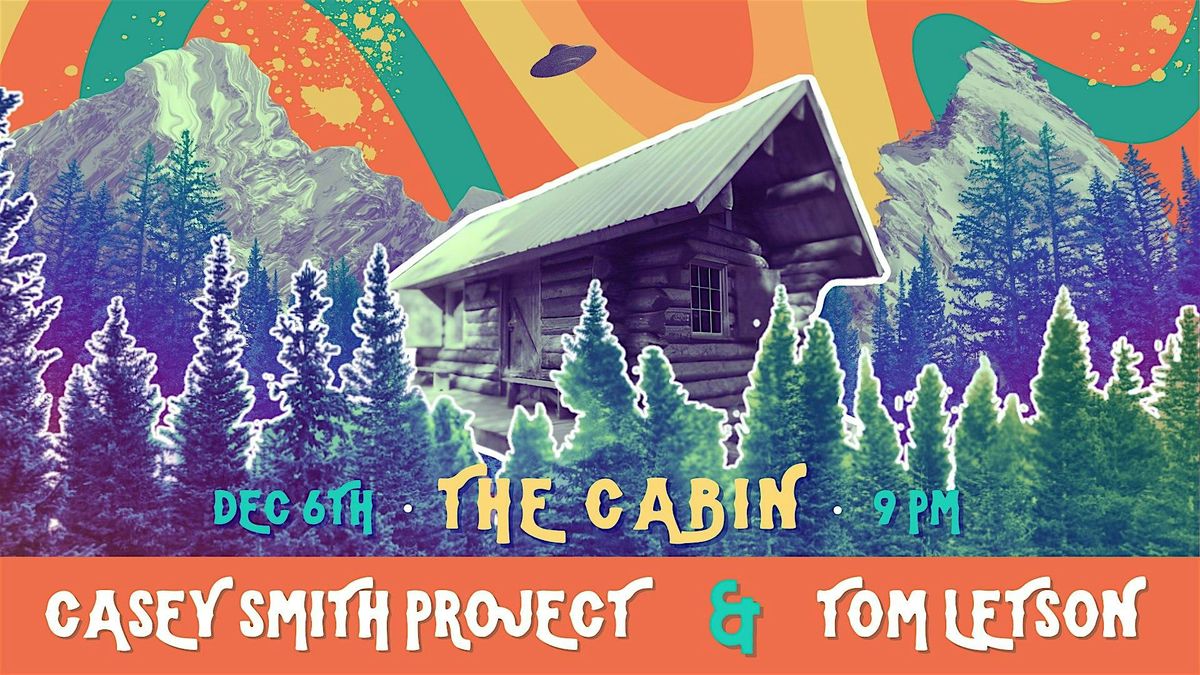 The Casey Smith Project and Tom Letson at The Cabin