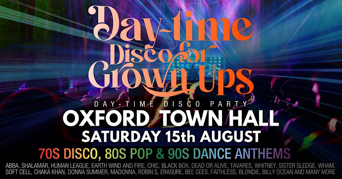 OXFORD TOWN HALL - DAYTIME Disco for Grown ups 70s 80s 90s PARTY!