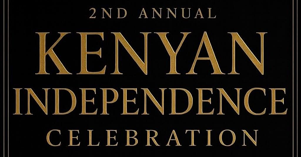 2ND ANNUAL KENYAN INDEPENDENCE CELEBRATION