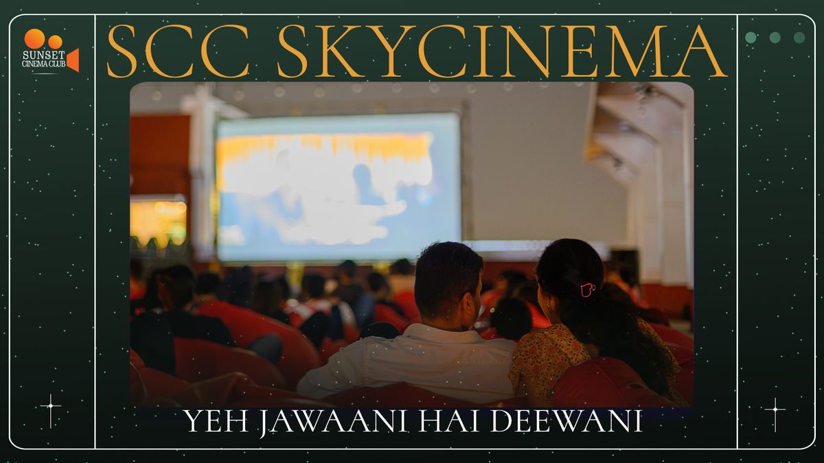 Screening of - Yeh Jawaani Hai Deewani \/SCC SkyCinema