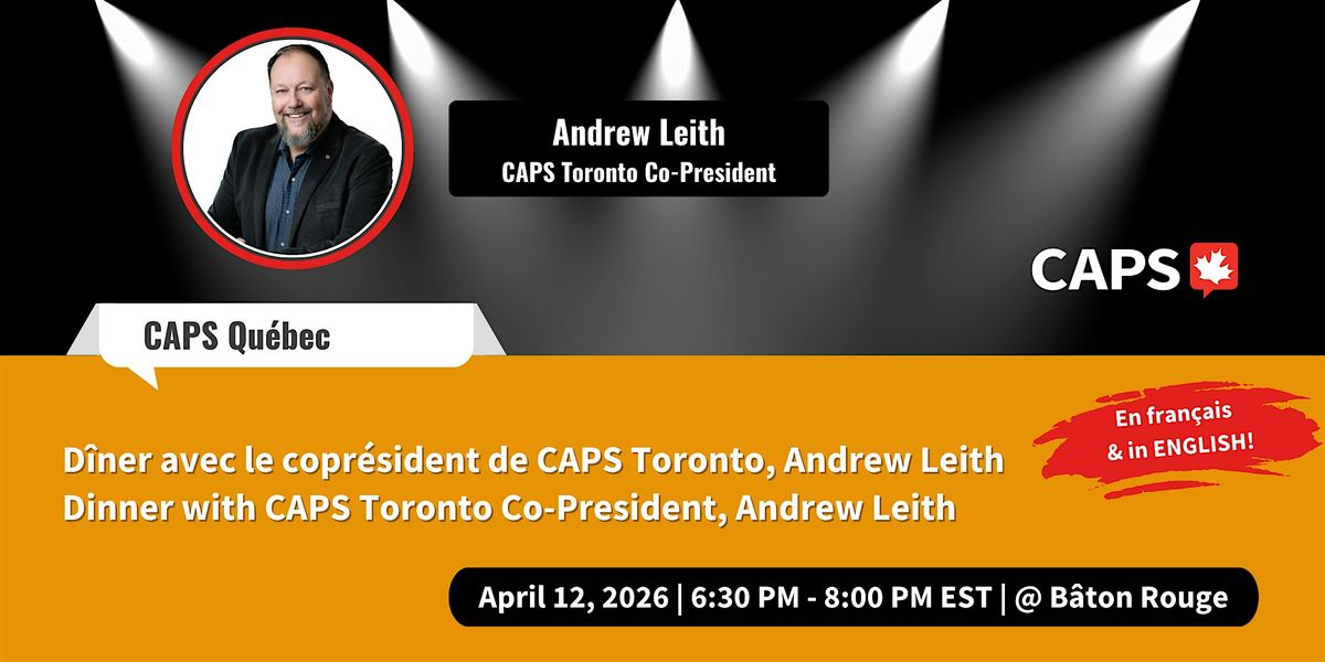 D\u00eener avec | Dinner with CAPS Toronto Co-President, Andrew Leith