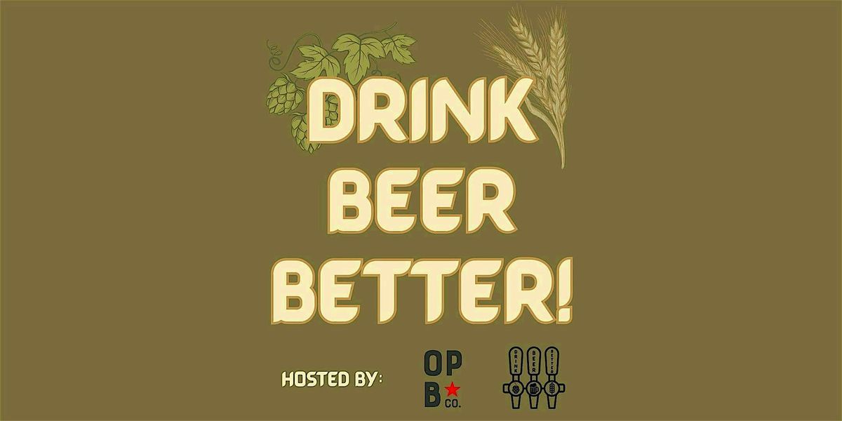 Drink Beer Better!