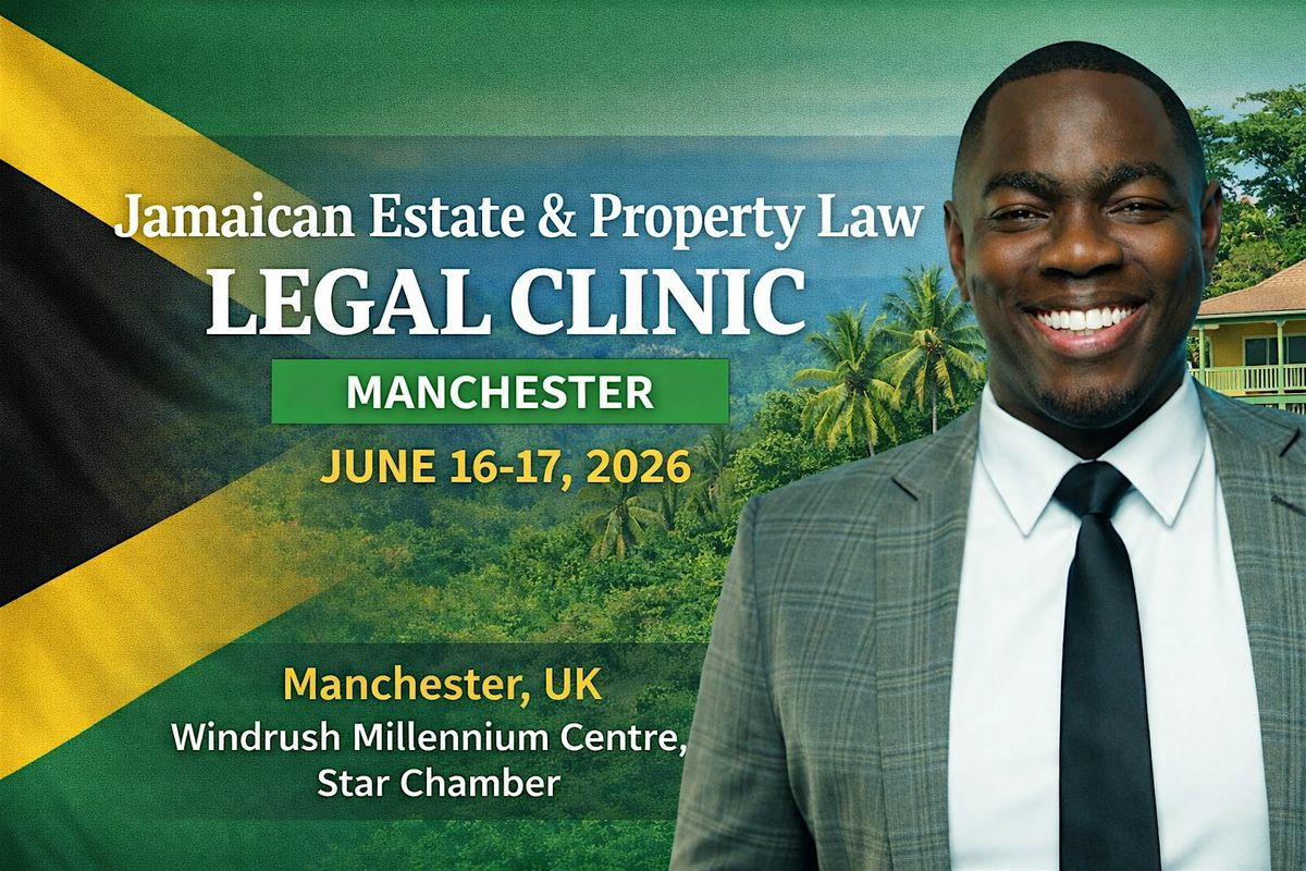 Jamaican Estate and Property Law Legal Clinic - Manchester, UK