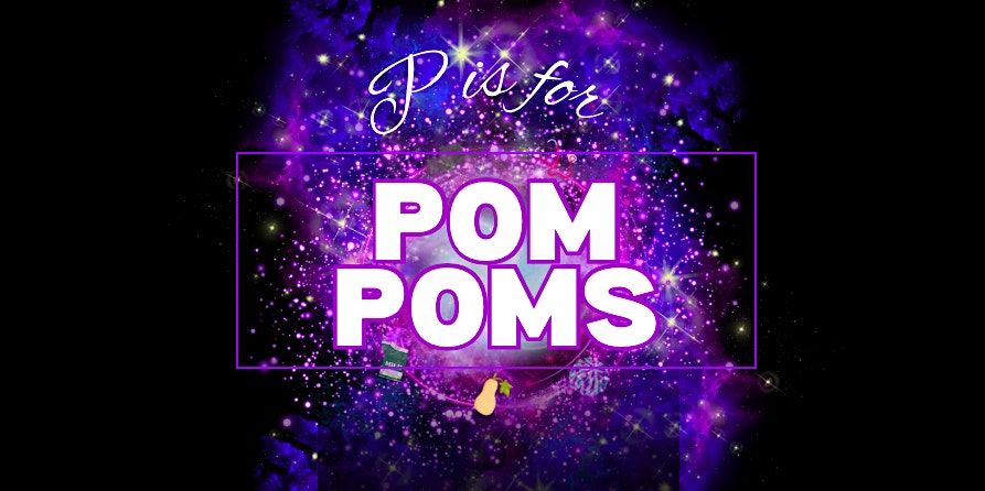 Little Characters Presents: P is for Pom Poms