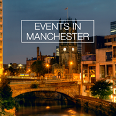 Manchester Events, Concerts & Parties