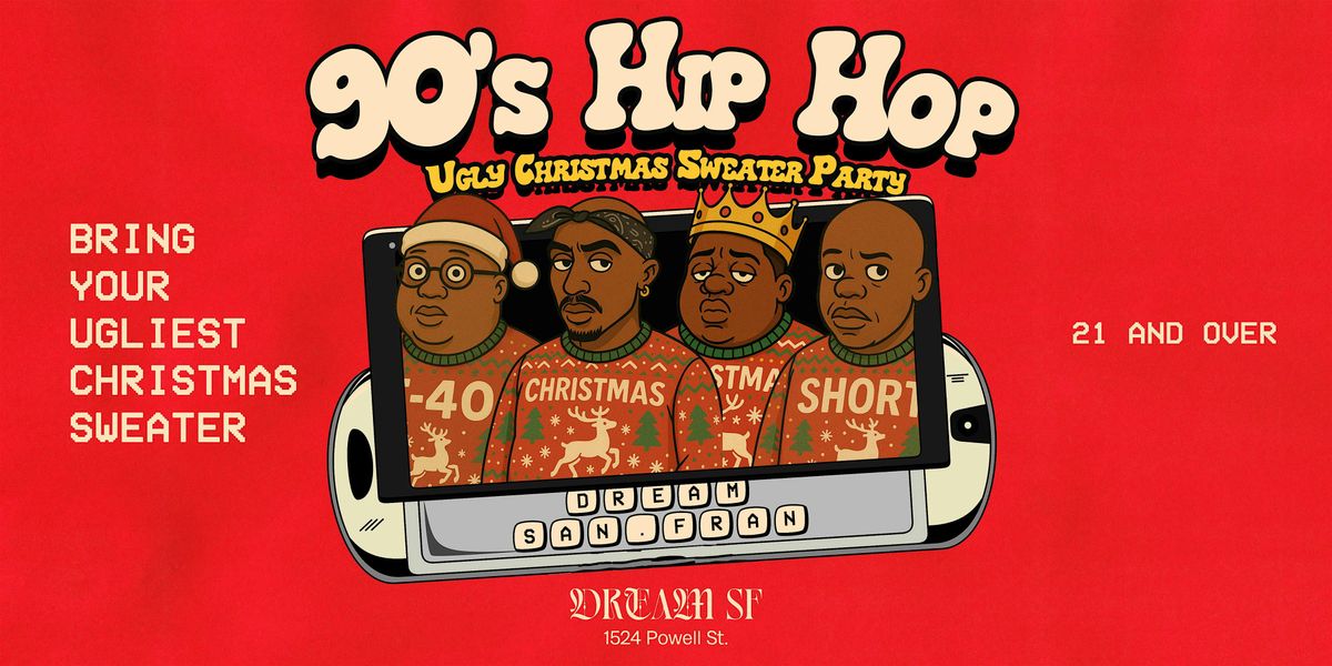 90's Hip Hop Ugly Christmas Sweater Party at Dream SF