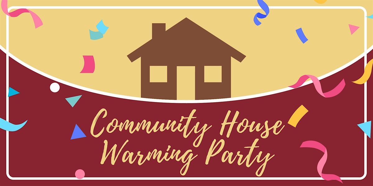 Community Housewarming Party