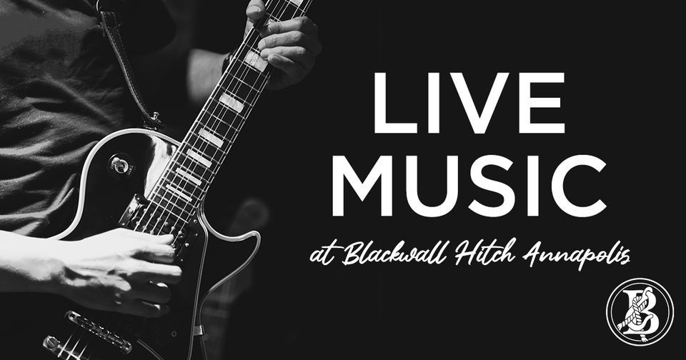 LIVE MUSIC with Sam OHare Blackwall Hitch Annapolis July 23 to