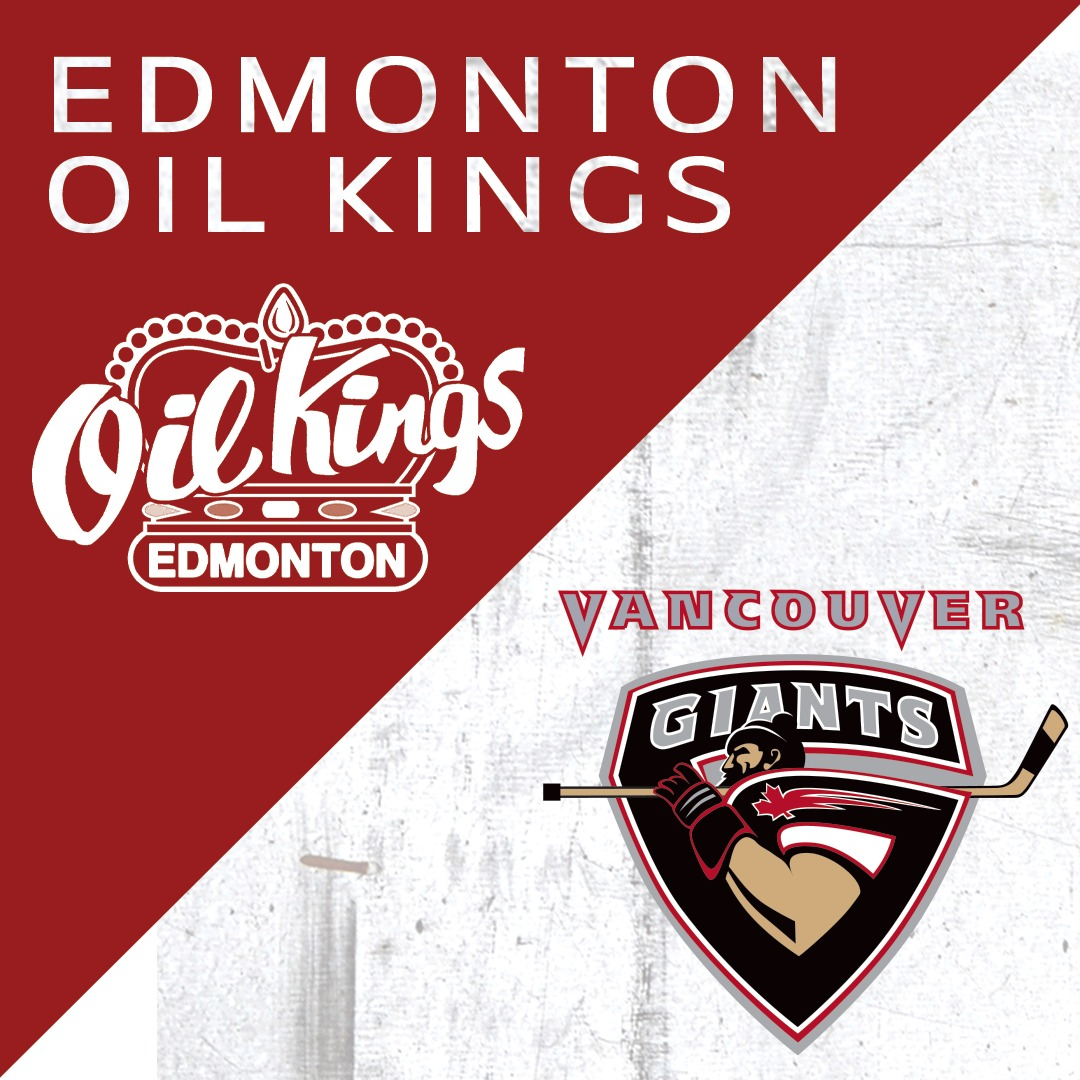 Edmonton Oil Kings at Vancouver Giants at Langley Events Centre