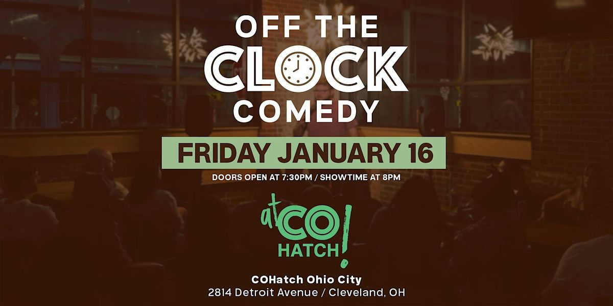 Copy of Copy of Off The Clock Comedy at CoHatch (01\/16)