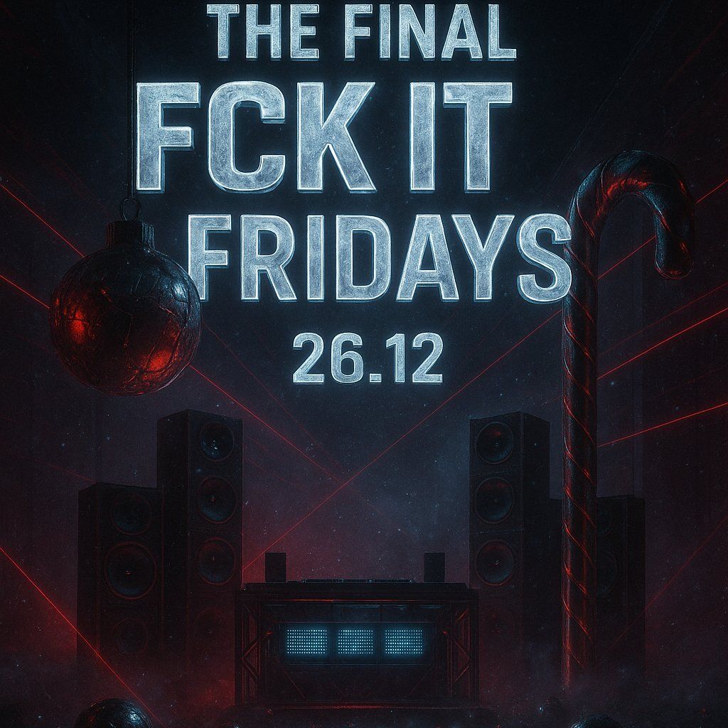 AHpromotions:THE FINAL FCK IT FRIDAYS