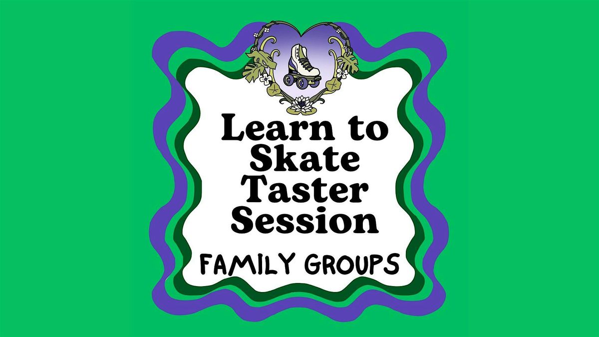FAMILY FRIENDLY- Level 1: Learn to Roller Skate Taster Session