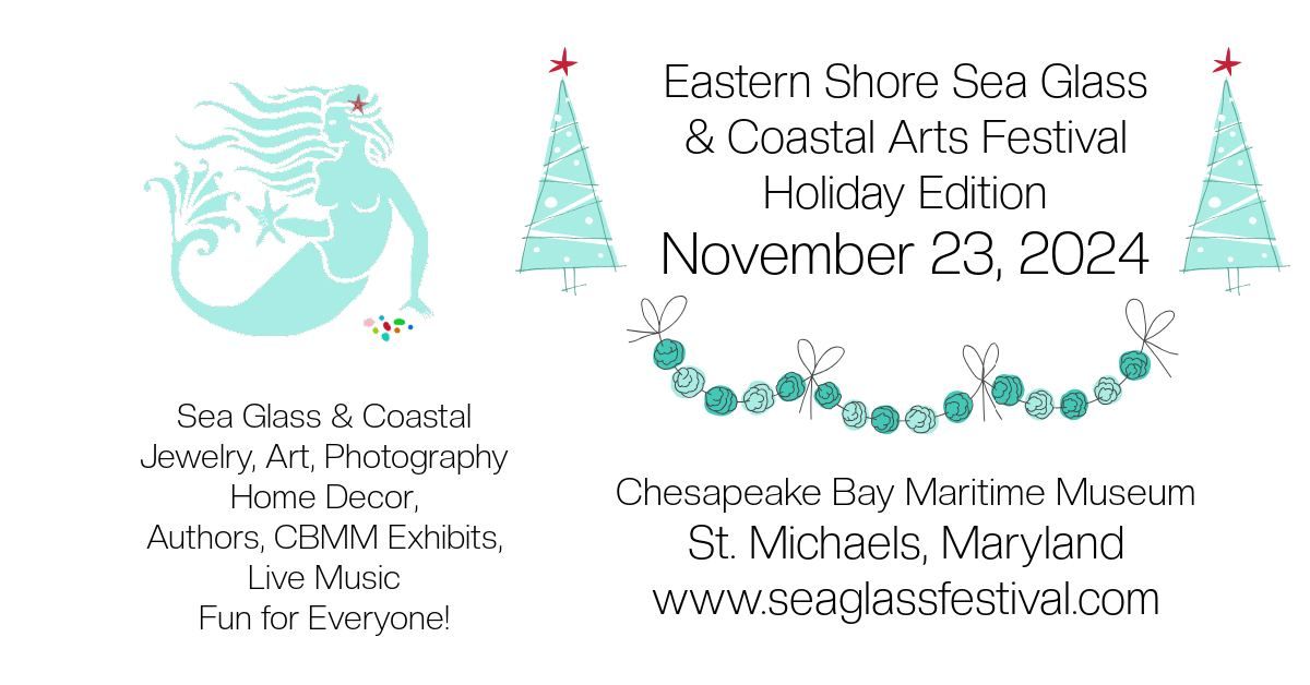 Eastern Shore Sea Glass and Coastal Arts Festival Holiday Edition