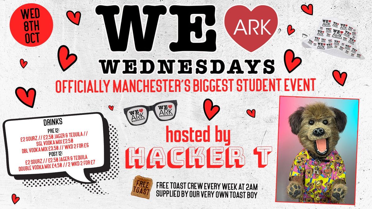 WE LOVE \u2764\ufe0f WEDNESDAYS - HOSTED BY HACKER T! Manchester's Biggest Student Night!