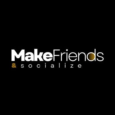 Make Friends & Socialize