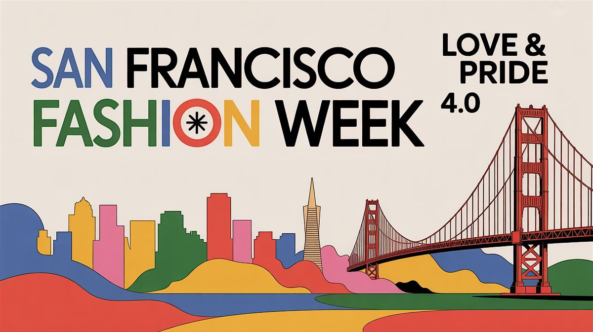 San Francisco Fashion Week : LOVE & PRIDE 4.0