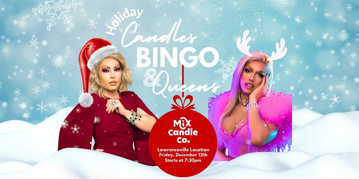 Holiday Candles, BINGO, and Queens - Lawrenceville Location