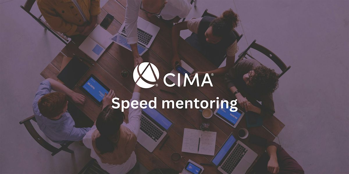 Speed mentoring: Shaping your career path with CIMA