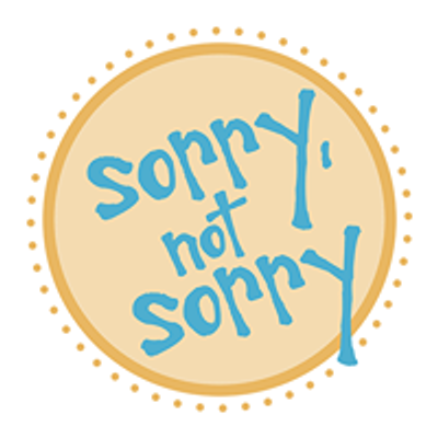 Sorry, Not Sorry Productions