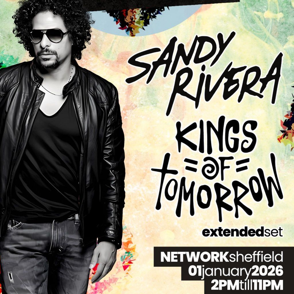 Sandy Rivera: Kings Of Tomorrow - New Years Day Rave