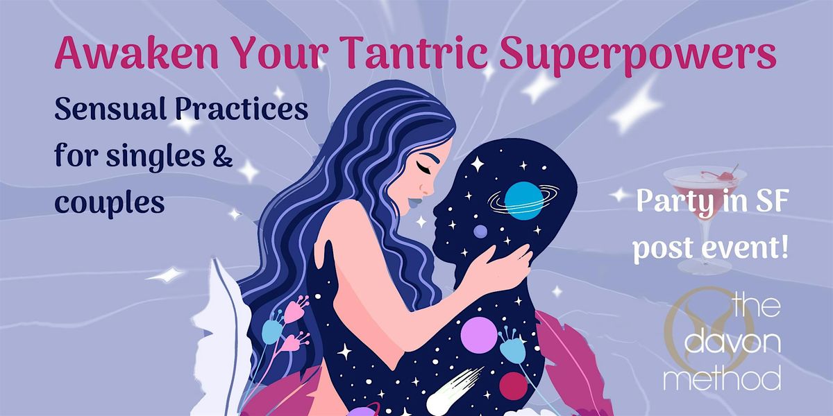 Awaken Your Tantric Superpowers! Sensual Practices for singles & couples-SF