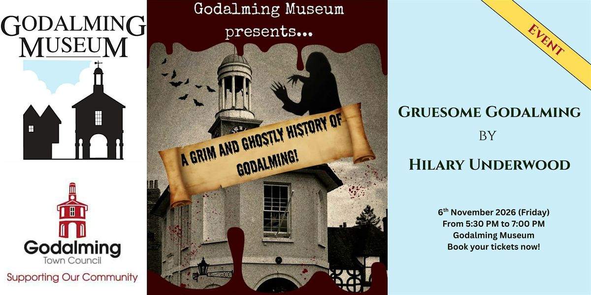 A Grim and Ghostly History of Godalming - Presented by Hilary Underwood