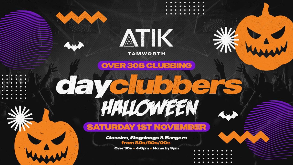 TAMWORTH - DayClubbers: The Halloween Day Party! \ud83c\udf83