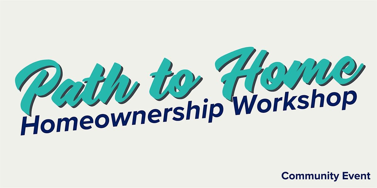 Path to Home: Homeownership Workshop -  Hunters Ranch