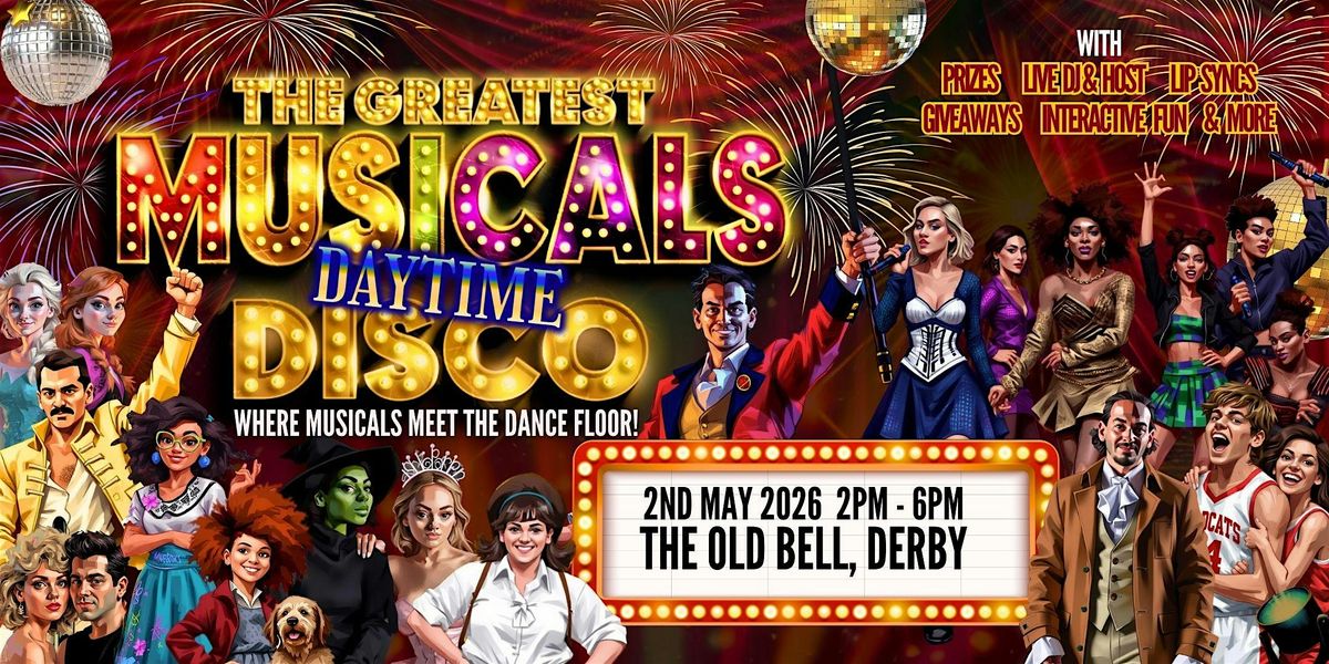 The Greatest MUSICALS Daytime Disco - Derby