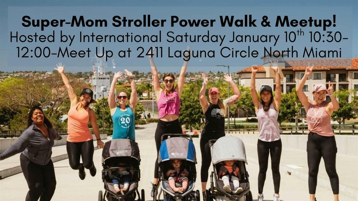Super-Mom Stroller Power Walk & Meetup! Dads are Welcome Too!
