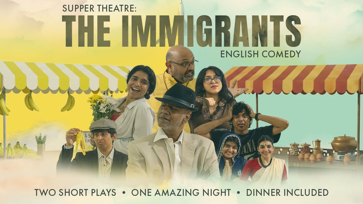 Supper Theatre: The Immigrants English Comedy