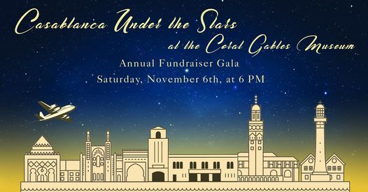Coral Gables Museum Christmas Gala 2022 Casablanca" Coral Gables Museum's Annual Fundraiser Gala | Coral Gables  Museum | November 6, 2021