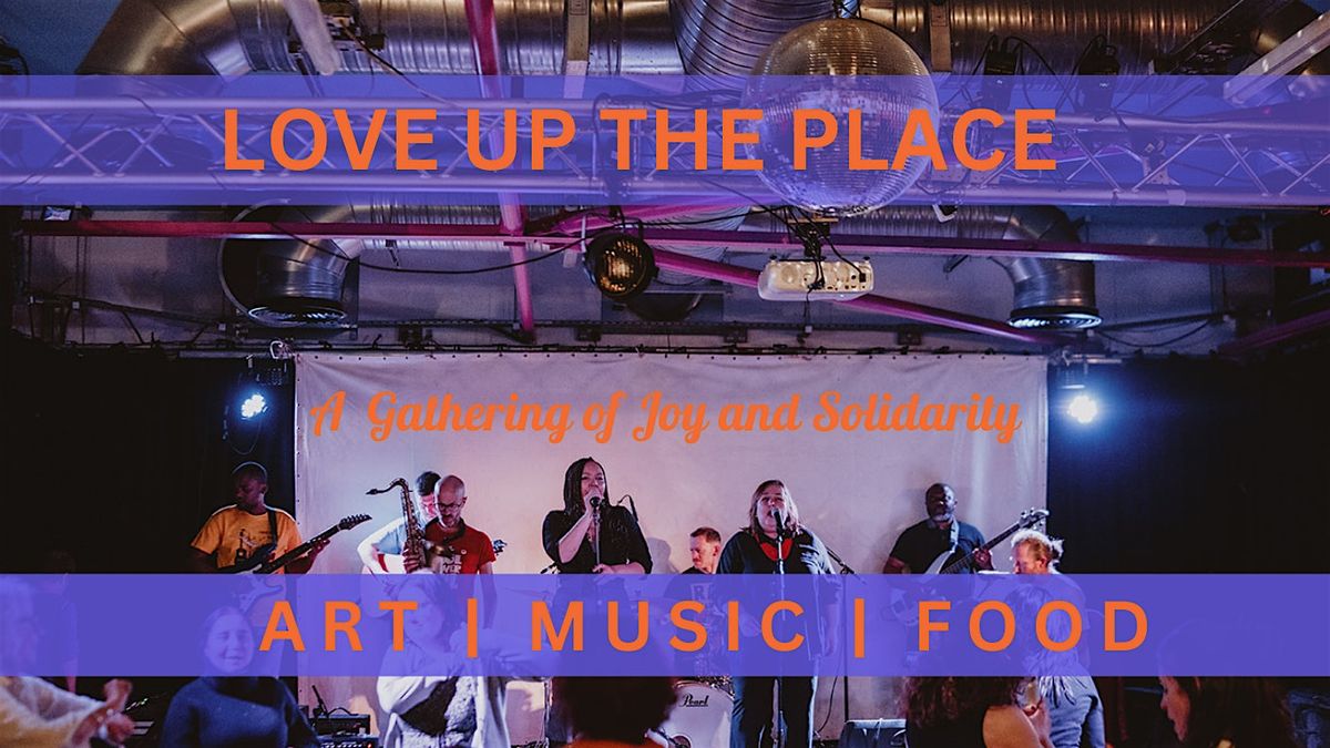 Love Up the Place: A Gathering of Joy and Solidarity