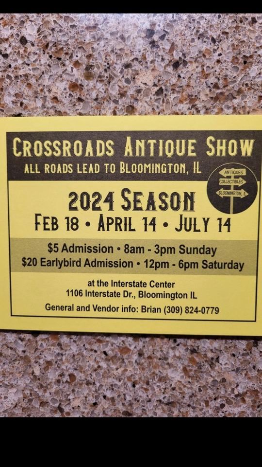 Crossroads Antique Show Interstate Center, Bloomington, IL February