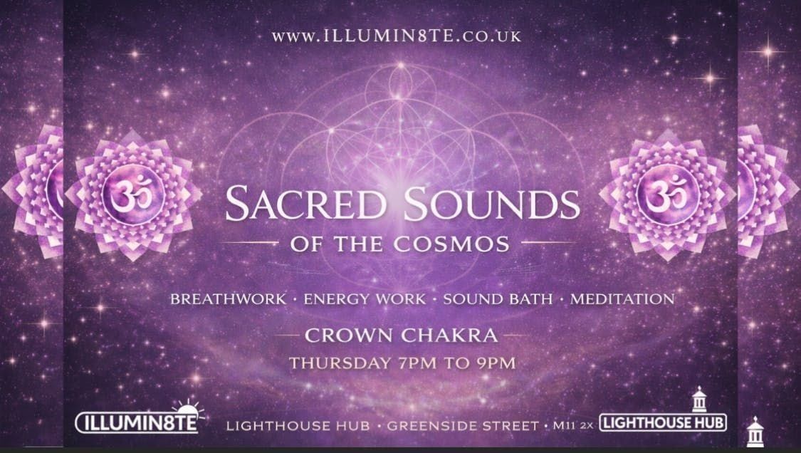 Illumin8te | Sacred Sounds Of The Cosmos | (Sound Bath 14th May) @ THE LIGHTHOUSE 7PM