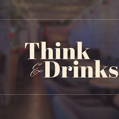 Think and Drinks