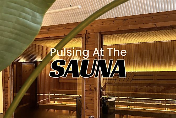 Ep 1: Pulsing at the Sauna